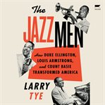 The Jazzmen : How Duke Ellington, Louis Armstrong, and Count Basie Transformed America cover image cdn