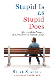 Stupid Is as Stupid Does - the Unlikely Journey of a Producer on Forrest Gump cover image cdn