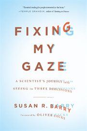 Fixing My Gaze : A Scientist's Journey Into Seeing in Three Dimensions cover image cdn