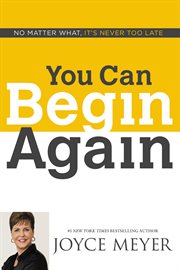 You Can Begin Again : No Matter What, It's Never Too Late cover image cdn