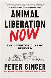Animal Liberation Now : The Definitive Classic Renewed cover image cdn