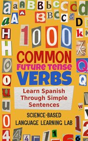 1000 Common Future Tense Verbs : Learn Spanish Through Simple Sentences cover image cdn