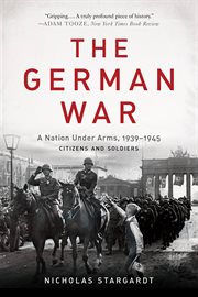 The German War : A Nation Under Arms, 1939-1945 cover image cdn