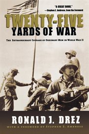 Twenty-Five Yards of War : The Extraordinary Courage of Ordinary Men in World War II cover image cdn