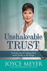 Unshakeable Trust : Find the Joy of Trusting God at All Times, in All Things cover image cdn