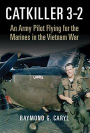 Catkiller 3-2 : An Army Pilot Flying for the Marines in the Vietnam War cover image cdn