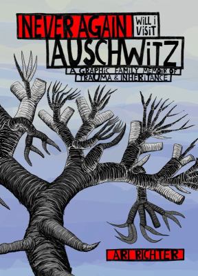 Never again will I visit Auschwitz : a graphic family memoir of trauma and inheritance  cover image cdn