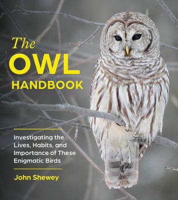 The owl handbook : investigating the lives, habits, and importance of these enigmatic birds  cover image cdn