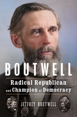 Boutwell : radical Republican and champion of democracy  cover image cdn