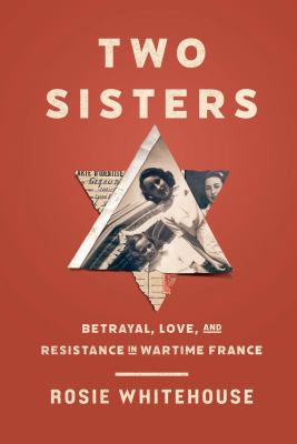 Two sisters : betrayal, love, and resistance in wartime France  cover image cdn