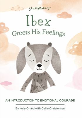 Ibex greets his feelings : an introduction to emotional courage  cover image cdn