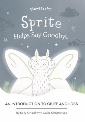 Sprite helps say goodbye : an introduction to grief and loss  cover image cdn