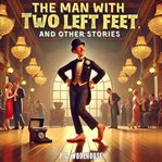 The Man With Two Left Feet, and Other Stories cover image cdn