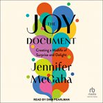 The Joy Document : Creating a Midlife of Surprise and Delight cover image cdn
