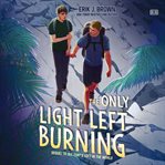 The Only Light Left Burning cover image cdn
