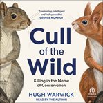Cull of the Wild : Killing in the Name of Conservation cover image cdn