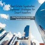 Real Estate Syndication Explained: Strategies for Smart Investors cover image cdn