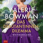 Das Debütantinnen-Dilemma : Whitmoreland cover image cdn