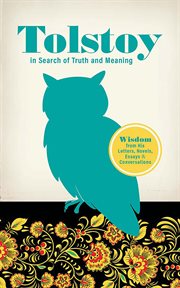 Tolstoy in Search of Truth and Meaning : Wisdom from His Letters, Novels, Essays and Conversations cover image cdn
