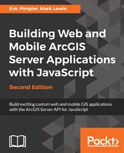 Building Web and Mobile Arcgis Server Applications With JavaScript cover image cdn