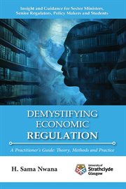 Demystifying Economic Regulation : A Practitioner's Guide cover image cdn