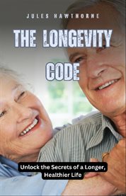 The Longevity Code : Unlock the Secrets of a Longer, Healthier Life cover image cdn