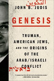 Genesis : Truman, American Jews, and the Origins of the Arab/Israeli Conflict cover image cdn