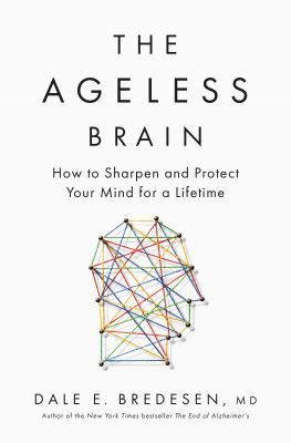 The ageless brain : how to sharpen and protect your mind for a lifetime  cover image cdn