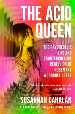 The acid queen : the psychedelic life and counterculture rebellion of Rosemary Woodruff Leary  cover image cdn