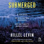 Submerged : How a Cold Case Condemned an Innocent Man to Hide a Family's Darkest Secret cover image cdn