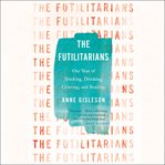 The Futilitarians : Our Year of Thinking, Drinking, Grieving, and Reading cover image cdn