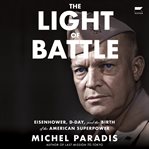 The Light of Battle : Eisenhower, Normandy, and the Birth of the American Superpower cover image cdn