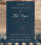 Our Presidents & Their Prayers : Proclamations of Faith By America's Leaders cover image cdn