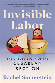 Invisible Labor : The Untold Story of the Cesarean Section cover image cdn