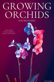 Growing Orchids for Beginners: Easy Steps to Successful Home Gardening cover image cdn