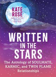 Written in the Stars : The Astrology of Soulmate, Karmic, and Twin Flame Relationships cover image cdn