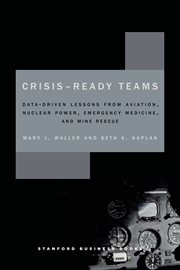 Crisis-Ready Teams : Data-Driven Lessons from Aviation, Nuclear Power, Emergency Medicine, and Mine Rescue cover image cdn