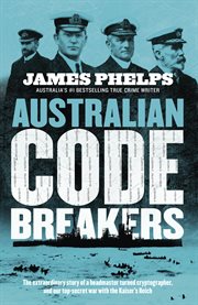 Australian Code Breakers : Our top-secret war with the Kaiser's Reich cover image cdn