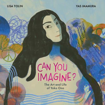 Can you imagine? : the art and life of Yoko Ono  cover image cdn