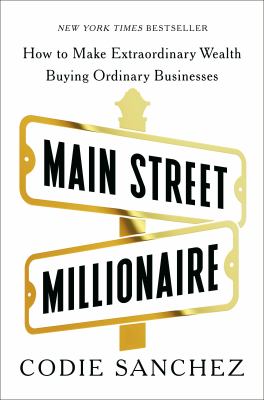 Main Street millionaire : how to make extraordinary wealth buying ordinary businesses  cover image cdn
