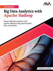 Ultimate Big Data Analytics With Apache Hadoop : Master Big Data Analytics With Apache Hadoop Using Apache Spark, Hive, and Python cover image cdn
