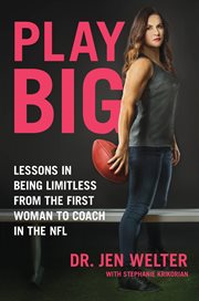 Play Big : Lessons in Being Limitless from the First Woman to Coach in the NFL cover image cdn