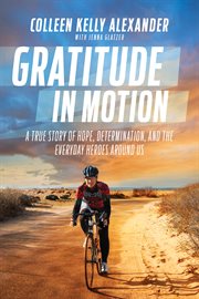 Gratitude in Motion : A True Story of Hope, Determination, and the Everyday Heroes Around Us cover image cdn