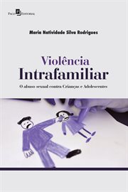 Violência Intrafamiliar : O Abuso Sexual Contra Crianças E Adolescentes cover image cdn
