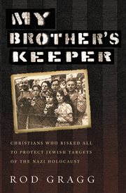 My Brother's Keeper : Christians Who Risked All to Protect Jewish Targets of the Nazi Holocaust cover image cdn