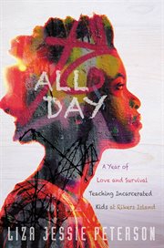 All Day : A Year of Love and Survival Teaching Incarcerated Kids at Rikers Island cover image cdn