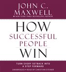 How Successful People Win : Turn Every Setback Into a Step Forward cover image cdn