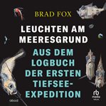 Leuchten Am Meeresgrund : Aus Dem Logbuch Der Ersten Tiefsee-expedition cover image cdn