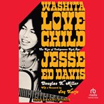 Washita Love Child : The Rise of Indigenous Rock Star Jesse Ed Davis cover image cdn