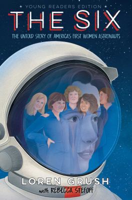The six : the untold story of America's first women astronauts  cover image cdn